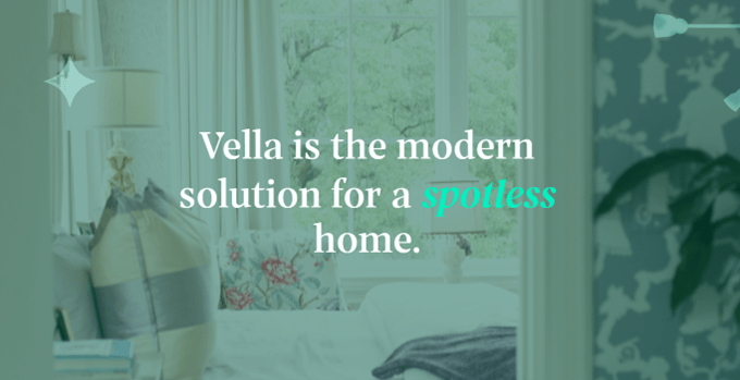 Vella is the modern solution for a spotless home. Vella is the modern solution for a spotless home.